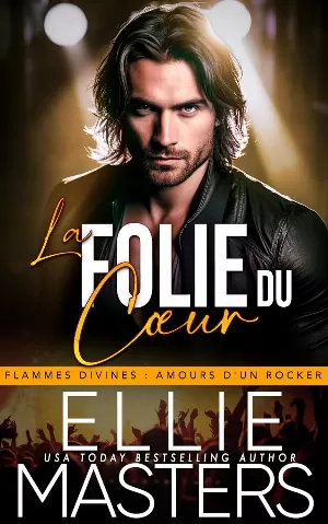 Ellie Masters - Flammes Divines, Tome 1 : La Folie du Cœur